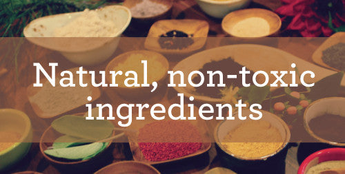 Natural, non-toxic ingredients